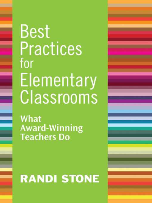 Title details for Best Practices for Elementary Classrooms: What Award-Winning Teachers Do by Randi Stone - Available